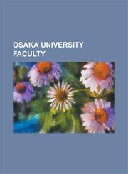 Osaka University Faculty Abul Khair Kashfi, Ajip Rosidi, Atsushi Koyano, Bienvenido Lumbera, Charles Horioka, Chieko Nohno, Chie Nakane, Denis,1230780432,9781230780436