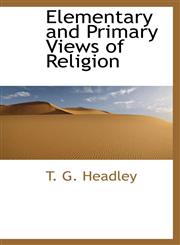 Elementary and Primary Views of Religion,1103211757,9781103211753