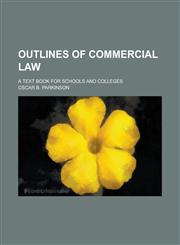 Outlines of Commercial Law; A Text Book for Schools and Colleges,1150582219,9781150582219