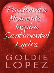 Passionate Moments Inspire Sentimental Lyrics,1615463100,9781615463107