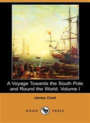 A Voyage Towards the South Pole and Round the World. Volume I (Dodo Press),1406515205,9781406515206