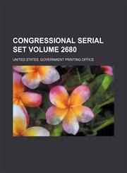 Congressional serial set Volume 2680,1130092844,9781130092844