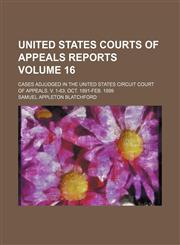 United States Courts of Appeals reports Volume 16; Cases adjudged in the United States Circuit Court of Appeals. v. 1-63 Oct. 1891-Feb. 1899,1154099652,9781154099652