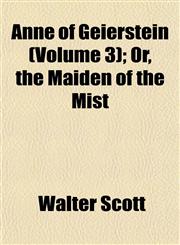 Anne of Geierstein (Volume 3); Or, the Maiden of the Mist,1151890154,9781151890153