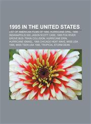 1995 in the United States List of American films of 1995, Hurricane Opal, 1995 Indianapolis 500, Jason Scott case,1156063965,9781156063965
