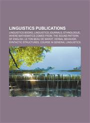Linguistics Publications Linguistics Books, Linguistics Journals, Ethnologue, Where Mathematics Comes From, the Sound Pattern of English,1157870279,9781157870272