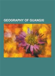 Geography of Guangxi Cities in Guangxi, Gulf of Tonkin, Rivers of Guangxi, Gulf of Tonkin Incident, Guangdong, Hainan, Qu Ng Binh Province,,1230626565,9781230626567
