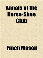 Annals of the Horse-Shoe Club,1154627896,9781154627893
