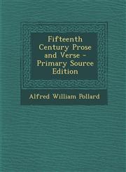 Fifteenth Century Prose and Verse - Primary Source Edition,129489711X,9781294897118