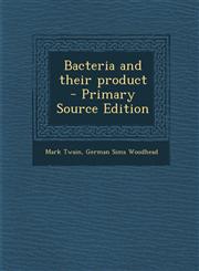 Bacteria and their product - Primary Source Edition,1294133667,9781294133667