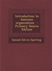 Introduction to Business Organization - Primary Source Edition,1294585061,9781294585060