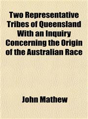 Two Representative Tribes of Queensland With an Inquiry Concerning the Origin of the Australian Race,1152089862,9781152089860