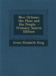 New Orleans; the Place and the People, - Primary Source Edition,1295130254,9781295130252