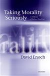 Taking Morality Seriously A Defense of Robust Realism,0199683174,9780199683178