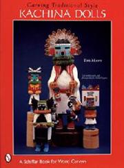Carving Traditional Style Kachina Dolls,076431243X,9780764312434