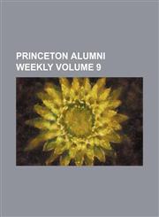 Princeton Alumni Weekly Volume 9,1236531566,9781236531568