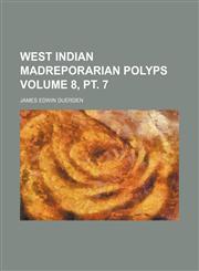 West Indian madreporarian polyps Volume 8, pt. 7,1153214814,9781153214810