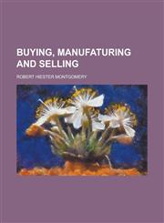 Buying, manufaturing and selling,1230057250,9781230057255