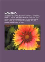 Komedio Komedioj, Komikistoj, Ŝekspiraj komedioj, Ŝercistoj, Charlie Chaplin, Bob Hope, La Vintra Fabelo, Vlasta Burian, Bourvil, Louis de Funès, Whoopi Goldberg, Stan Laurel, Oliver Hardy, La Ventego, Jay Leno, Conan O'Brien, Robin Williams,1232963356,9781232963356