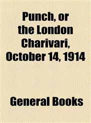 Punch, or the London Charivari, October 14, 1914,1153811863,9781153811866