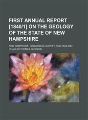 First Annual Report [1840-1] on the Geology of the State of New Hampshire,1458946215,9781458946218