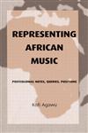 Representing African Music: Postcolonial Notes, Queries, Positions,0415943892,9780415943895