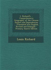 L. Richard's ... Comprehensive Geography of the Chinese Empire and Dependencies ... Translated Into English, Revised and Enlarged - Primary Source EDI,1294388088,9781294388081