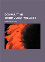 Comparative embryology Volume 1,1236504542,9781236504548