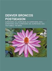 Denver Broncos postseason Super Bowl XXI, Super Bowl XII, Super Bowl XXXII, Super Bowl XXXIII, Super Bowl XXII, Super Bowl XXIV, The Fumble,1155176766,9781155176765