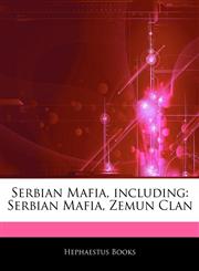 Articles On Serbian Mafia, including Serbian Mafia, Zemun Clan,1244128910,9781244128910