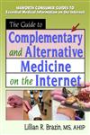 The Guide to Complementary and Alternative Medicine on the Internet,0789015714,9780789015716