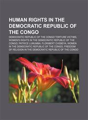 Human rights in the Democratic Republic of the Congo Democratic Republic of the Congo torture victims,1156501628,9781156501627