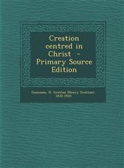 Creation Centred in Christ - Primary Source Edition,129556405X,9781295564057