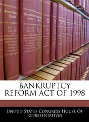 BANKRUPTCY REFORM ACT OF 1998,1240597878,9781240597871
