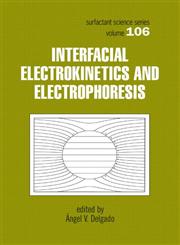 Interfacial Electrokinetics and Electrophoresis,082470603X,9780824706036