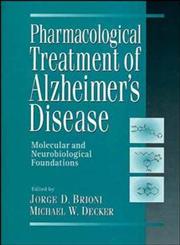 Pharmacological Treatment of Alzheimers Disease Molecular and Neurobiological Foundations 1st Edition,0471167584,9780471167587