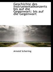 Geschichte des Instrumentalkonzerts bis auf die Gegenwart bis auf die Gegenwart,1113075724,9781113075727