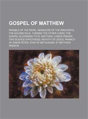 Gospel of Matthew Parable of the Pearl, Massacre of the Innocents, The Golden Rule, Turning the other cheek,1234601214,9781234601218