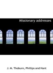 Missionary addresses,1140607855,9781140607854