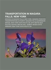 Transportation in Niagara Falls, New York Bridges in Niagara Falls, New York, Niagara Frontier Transportation Authority,115664318X,9781156643181