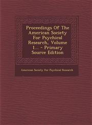 Proceedings Of The American Society For Psychical Research, Volume 1... - Primary Source Edition,1295871645,9781295871643