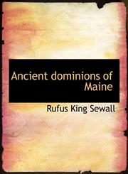Ancient dominions of Maine,1116296535,9781116296532
