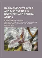 Narrative of travels and discoveries in Northern and Central Africa; in the years 1822, 1823, and 1824,1153870789,9781153870788
