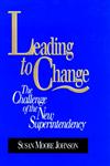Leading to Change The Challenge of the New Superintendency,0787902144,9780787902148