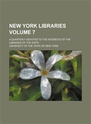 New York libraries Volume 7 ; a quarterly devoted to the interests of the libraries of the state,1130382745,9781130382747