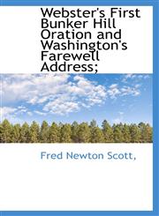 Webster's First Bunker Hill Oration and Washington's Farewell Address;,1116686538,9781116686531