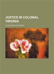 Justice in colonial Virginia,1154754812,9781154754810