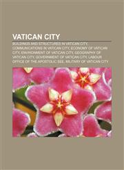 Vatican City Buildings and structures in Vatican City, Communications in Vatican City, Economy of Vatican City, Environment of Vatican City,1157596878,9781157596875