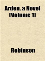 Arden. a Novel (Volume 1),1153293188,9781153293181