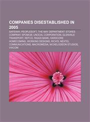 Companies disestablished in 2005 Safeway, PeopleSoft, The May Department Stores Company, Spümcø, Unocal Corporation, Glenvale Transport, Refco,1156905257,9781156905258